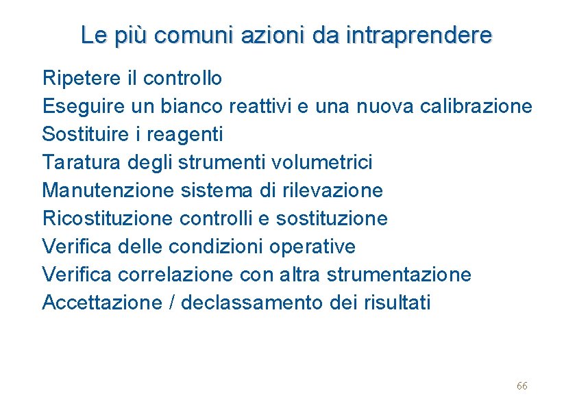 Le più comuni azioni da intraprendere Ripetere il controllo Eseguire un bianco reattivi e