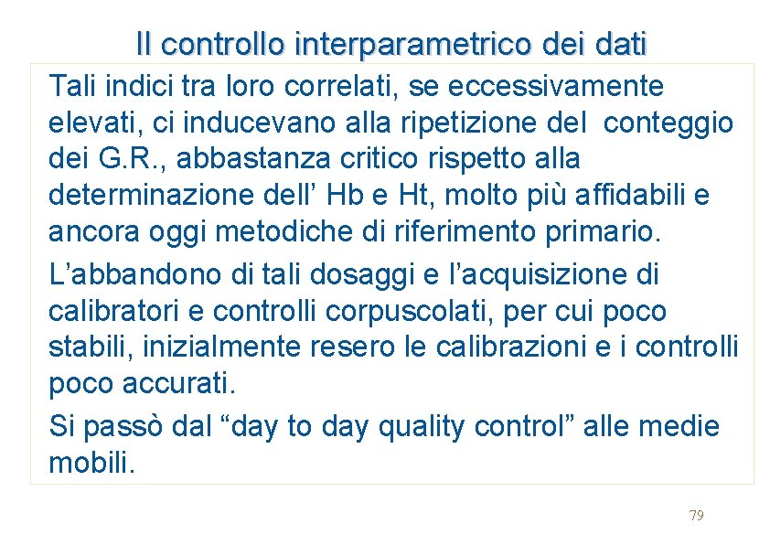 Il controllo interparametrico dei dati Tali indici tra loro correlati, se eccessivamente elevati, ci