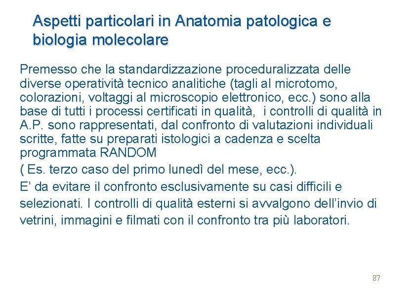 Aspetti particolari in Anatomia patologica e biologia molecolare Premesso che la standardizzazione proceduralizzata delle