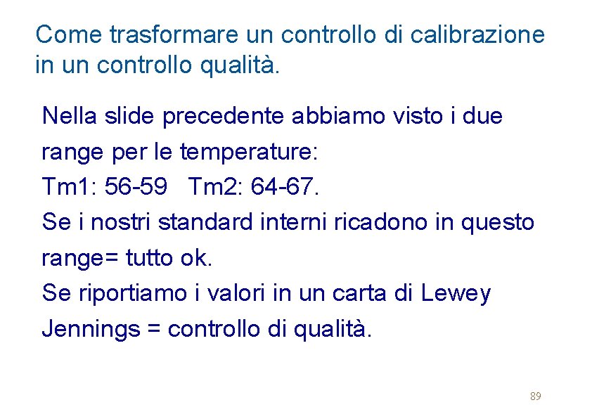 Come trasformare un controllo di calibrazione in un controllo qualità. Nella slide precedente abbiamo