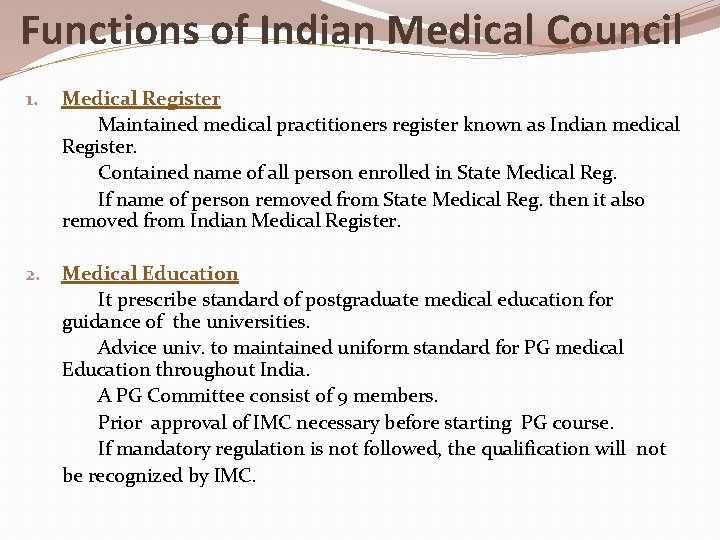 Functions of Indian Medical Council 1. Medical Register Maintained medical practitioners register known as