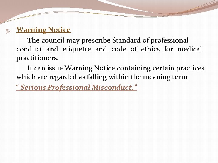 5. Warning Notice The council may prescribe Standard of professional conduct and etiquette and