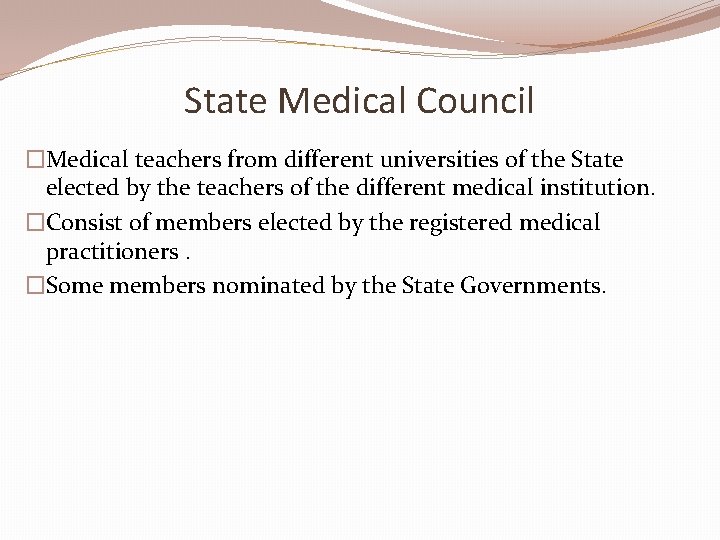 State Medical Council �Medical teachers from different universities of the State elected by the