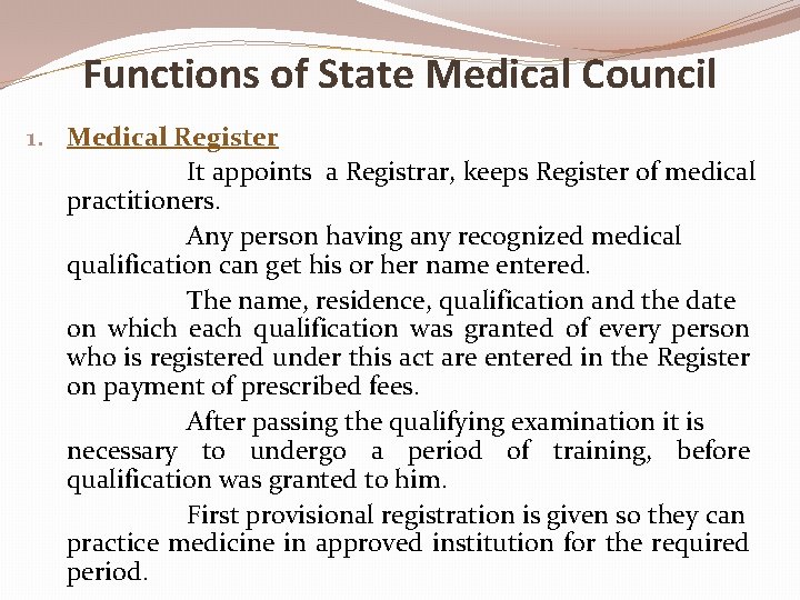 Functions of State Medical Council 1. Medical Register It appoints a Registrar, keeps Register