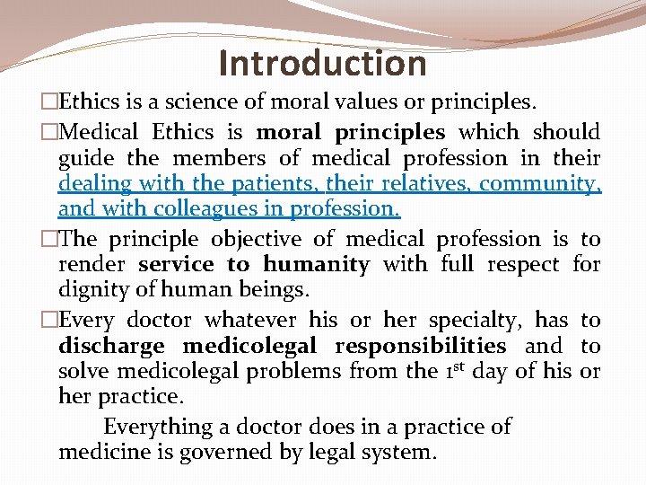 Introduction �Ethics is a science of moral values or principles. �Medical Ethics is moral