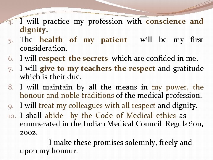 4. I will practice my profession with conscience and dignity. 5. The health of