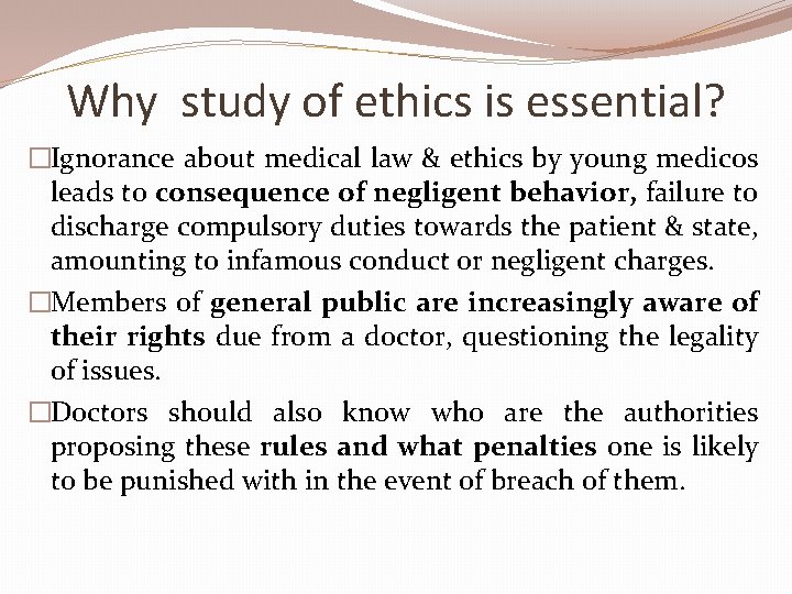 Why study of ethics is essential? �Ignorance about medical law & ethics by young