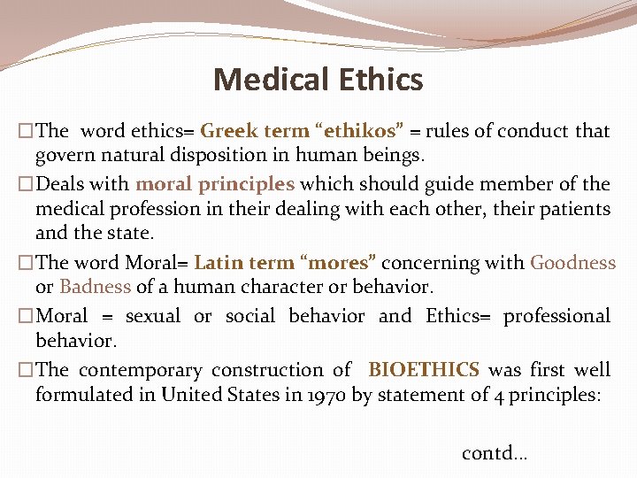 Medical Ethics �The word ethics= Greek term “ethikos” = rules of conduct that govern