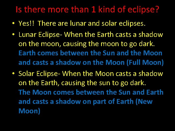 Is there more than 1 kind of eclipse? • Yes!! There are lunar and