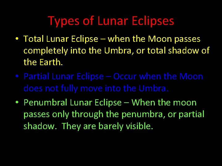 Types of Lunar Eclipses • Total Lunar Eclipse – when the Moon passes completely