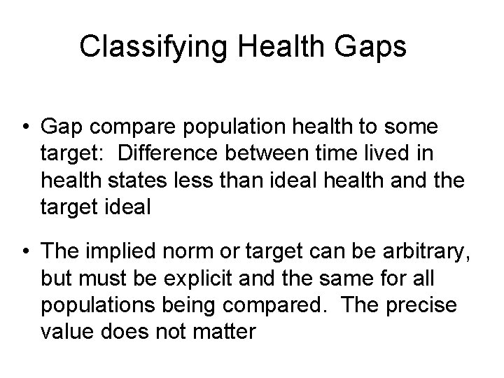 Classifying Health Gaps • Gap compare population health to some target: Difference between time
