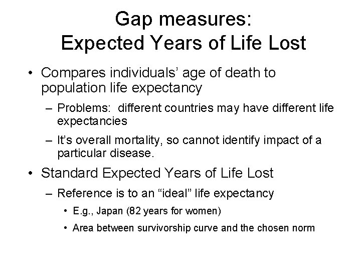 Gap measures: Expected Years of Life Lost • Compares individuals’ age of death to