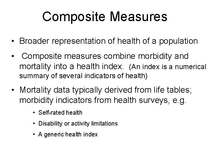 Composite Measures • Broader representation of health of a population • Composite measures combine