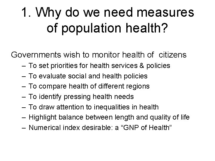 1. Why do we need measures of population health? Governments wish to monitor health