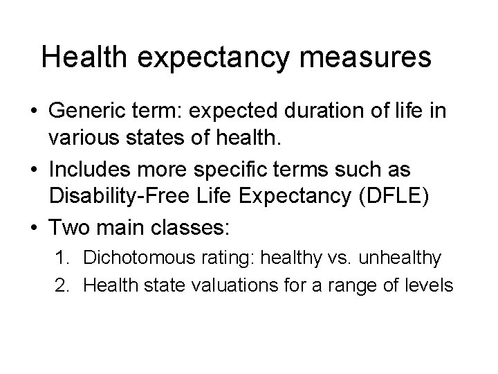  Health expectancy measures • Generic term: expected duration of life in various states