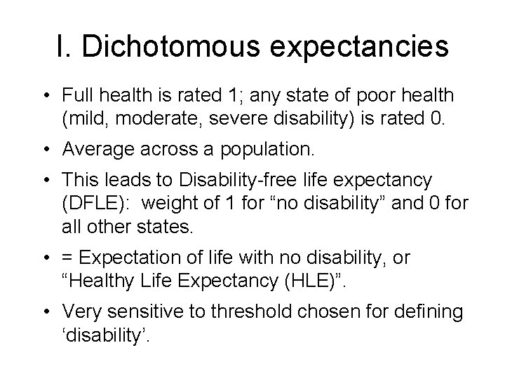 I. Dichotomous expectancies • Full health is rated 1; any state of poor health