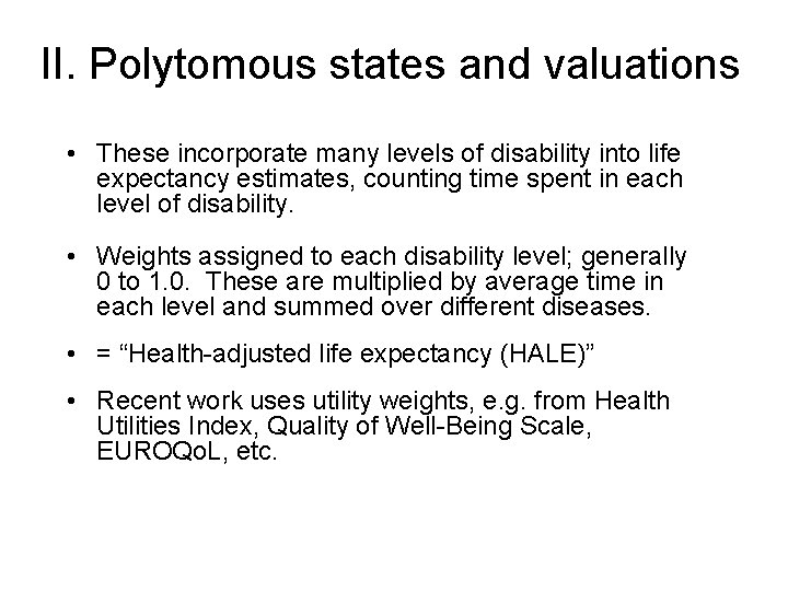 II. Polytomous states and valuations • These incorporate many levels of disability into life
