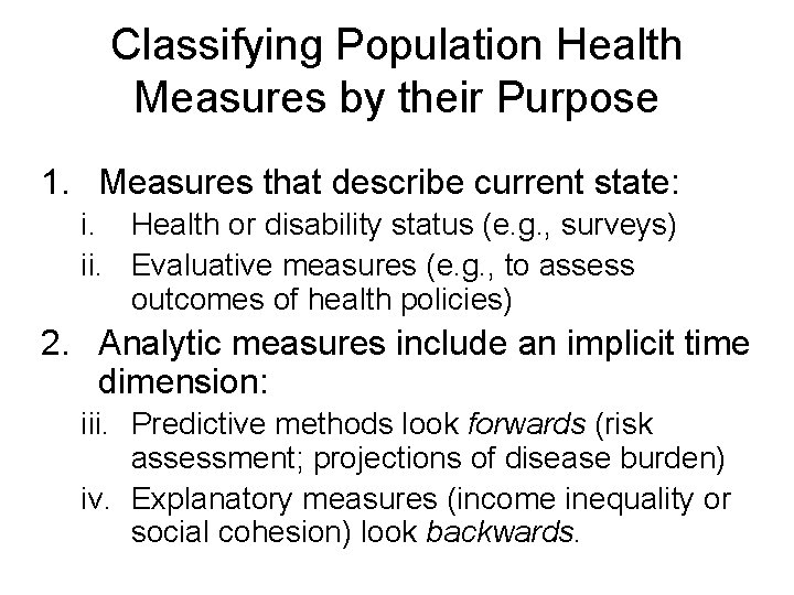 Classifying Population Health Measures by their Purpose 1. Measures that describe current state: i.