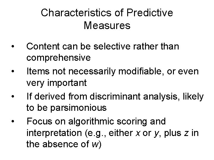 Characteristics of Predictive Measures • • Content can be selective rather than comprehensive Items