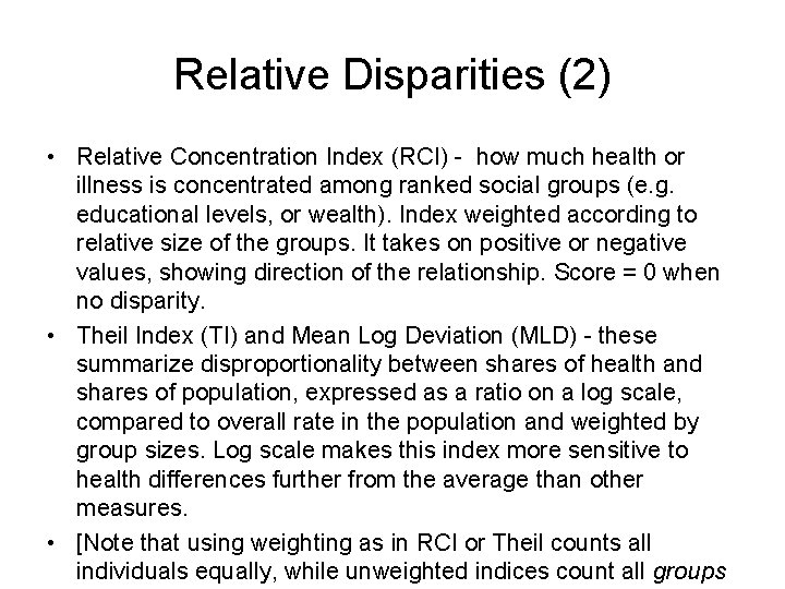 Relative Disparities (2) • Relative Concentration Index (RCI) - how much health or illness