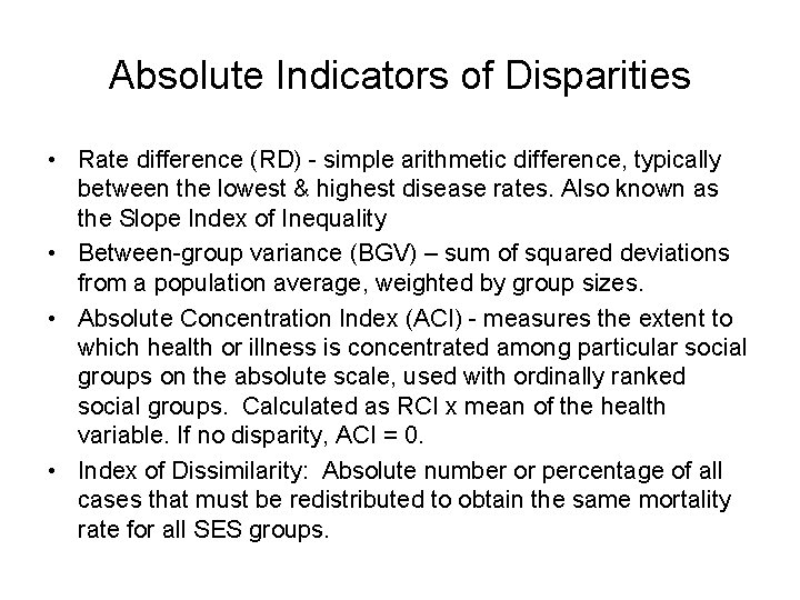 Absolute Indicators of Disparities • Rate difference (RD) - simple arithmetic difference, typically between
