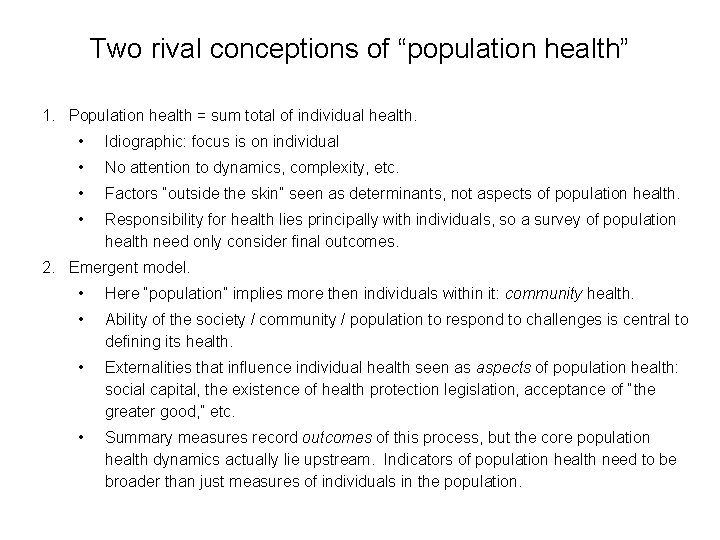 Two rival conceptions of “population health” 1. Population health = sum total of individual