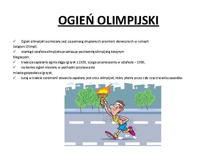 OGIEŃ OLIMPIJSKI ü Ogień olimpijski wzniecany jest za pomocą skupionych promieni słonecznych w ruinach