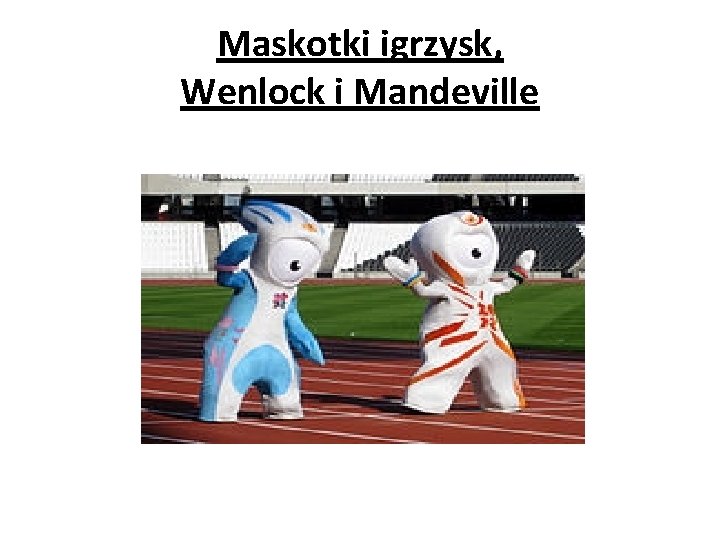 Maskotki igrzysk, Wenlock i Mandeville 