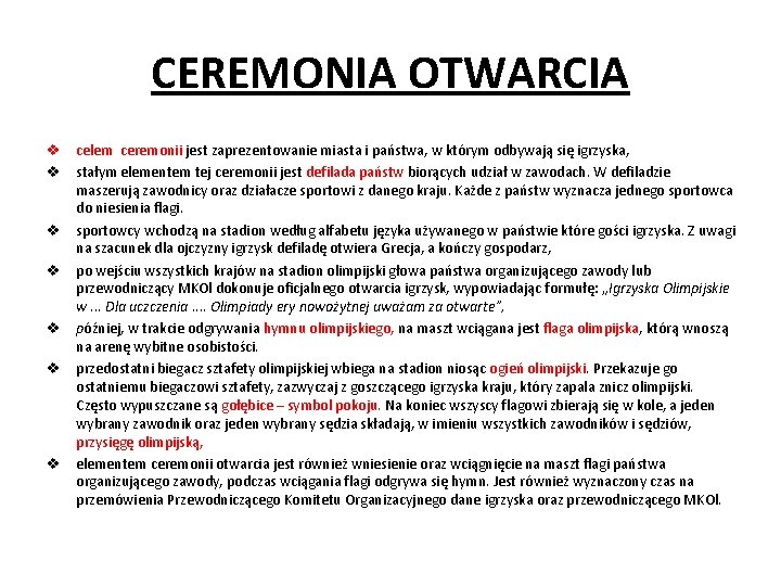 CEREMONIA OTWARCIA v celem ceremonii jest zaprezentowanie miasta i państwa, w którym odbywają się