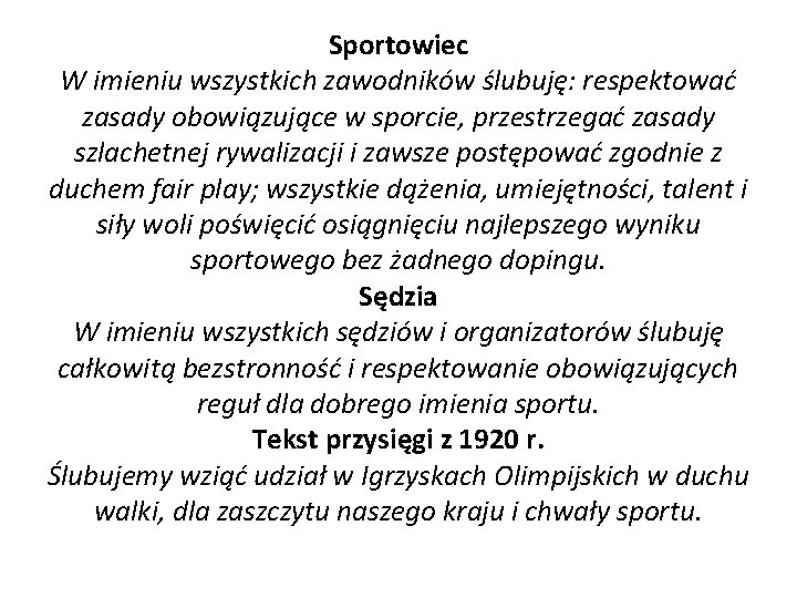 Sportowiec W imieniu wszystkich zawodników ślubuję: respektować zasady obowiązujące w sporcie, przestrzegać zasady szlachetnej