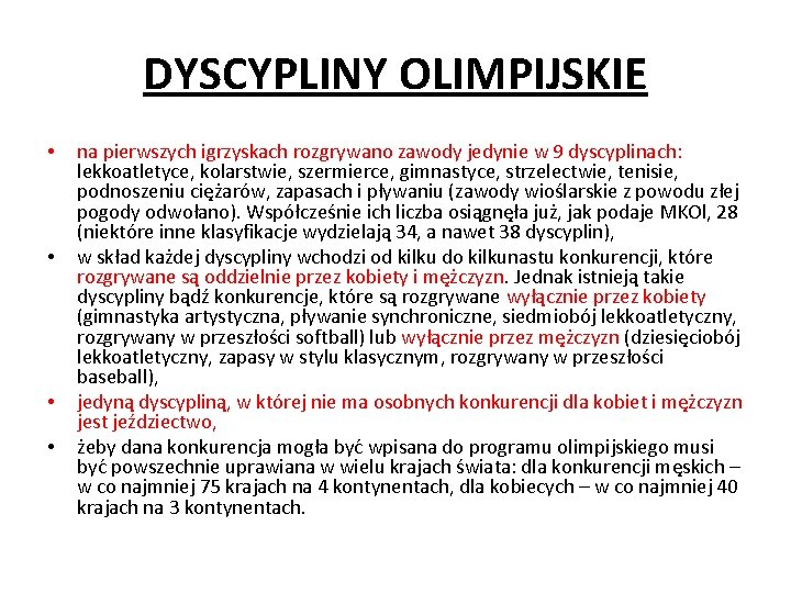 DYSCYPLINY OLIMPIJSKIE • • na pierwszych igrzyskach rozgrywano zawody jedynie w 9 dyscyplinach: lekkoatletyce,
