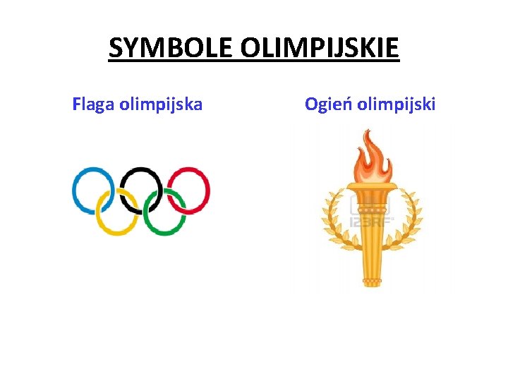 SYMBOLE OLIMPIJSKIE Flaga olimpijska Ogień olimpijski 