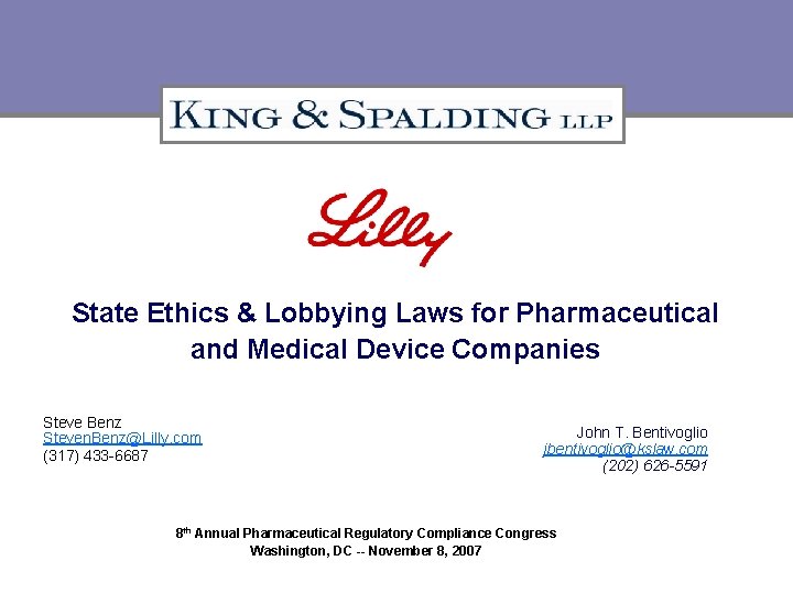 State Ethics & Lobbying Laws for Pharmaceutical and Medical Device Companies Steve Benz Steven.