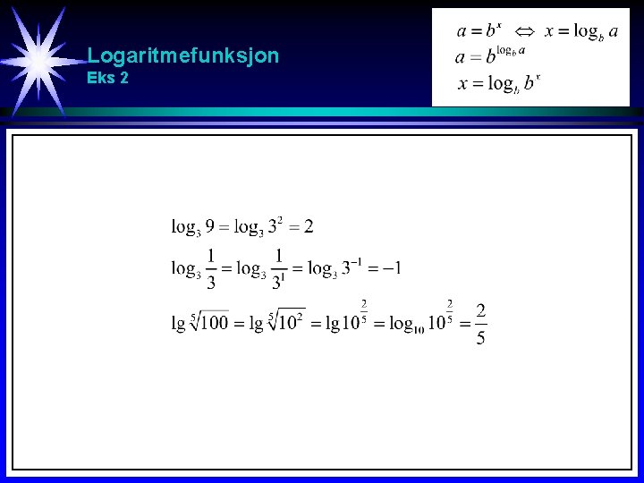 Logaritmefunksjon Eks 2 Logaritmefunksjon Eks 2