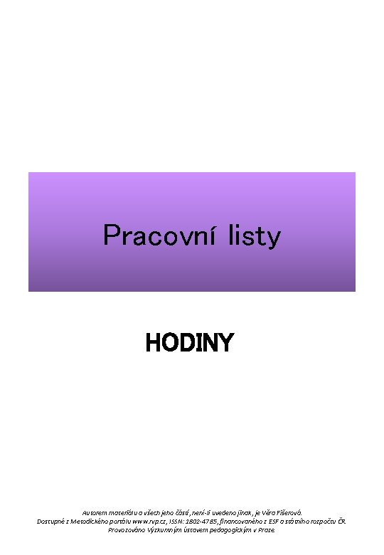 Pracovní listy HODINY Autorem materiálu a všech jeho částí, není-li uvedeno jinak, je Věra