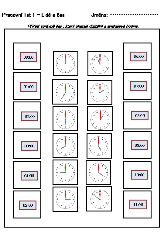Pracovní list 1 – Lidé a čas Jméno: …………… Přiřaď správně čas , který