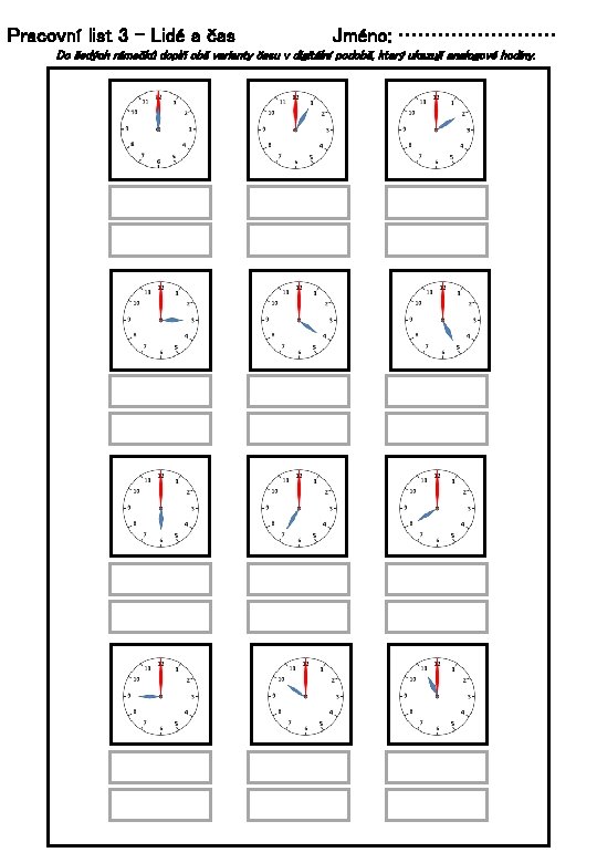 Pracovní list 3 – Lidé a čas Jméno: ………… Do šedých rámečků doplň obě