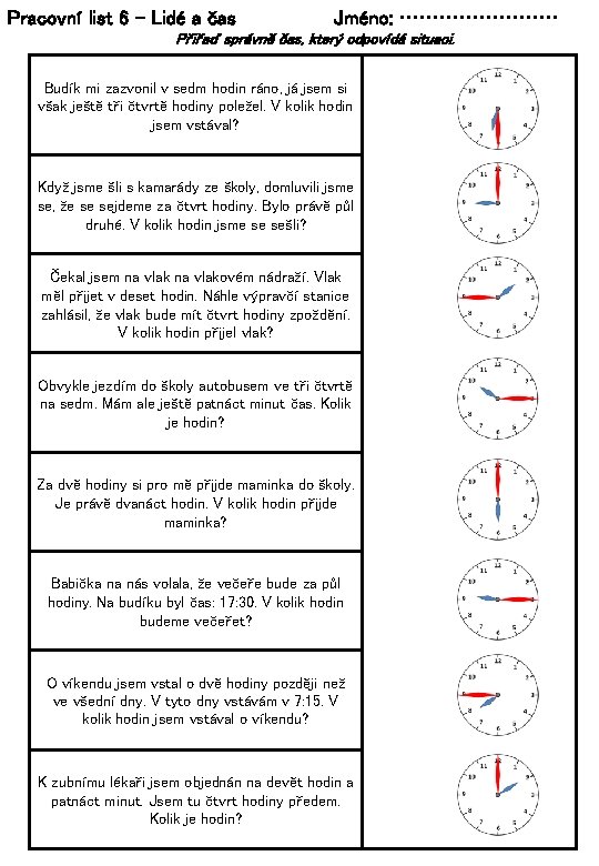Pracovní list 6 – Lidé a čas Jméno: ………… Přiřaď správně čas, který odpovídá