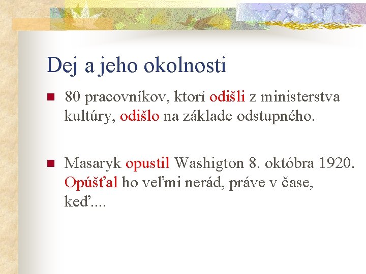 Dej a jeho okolnosti n 80 pracovníkov, ktorí odišli z ministerstva kultúry, odišlo na