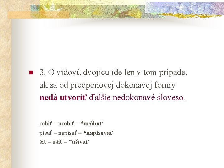 n 3. O vidovú dvojicu ide len v tom prípade, ak sa od predponovej