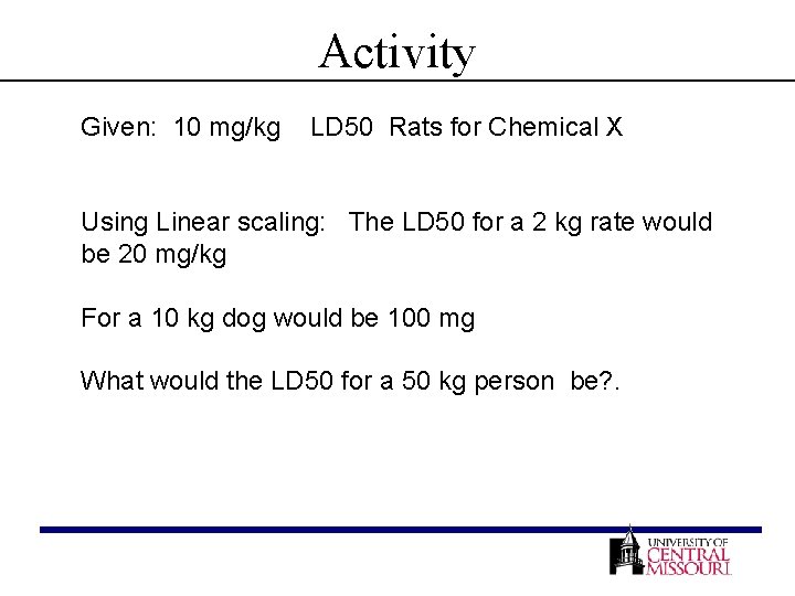 Activity Given: 10 mg/kg LD 50 Rats for Chemical X Using Linear scaling: The