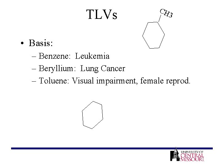 TLVs CH 3 • Basis: – Benzene: Leukemia – Beryllium: Lung Cancer – Toluene:
