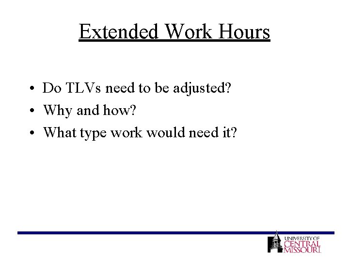 Extended Work Hours • Do TLVs need to be adjusted? • Why and how?