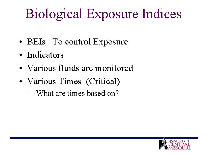 Biological Exposure Indices • • BEIs To control Exposure Indicators Various fluids are monitored