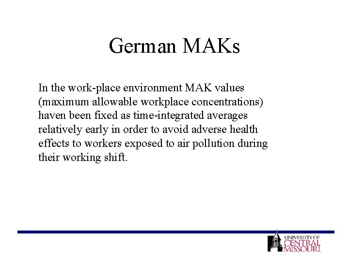 German MAKs In the work-place environment MAK values (maximum allowable workplace concentrations) haven been