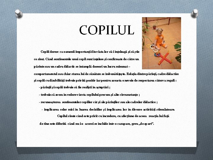 COPILUL Copiii doresc ca oamenii importanţi din viata lor să-i înţeleagă şi să ştie