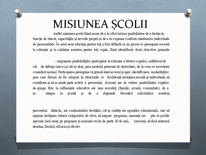 MISIUNEA ȘCOLII Astfel misiunea şcolii fiind aceea de a le oferi tuturor posibilitatea de