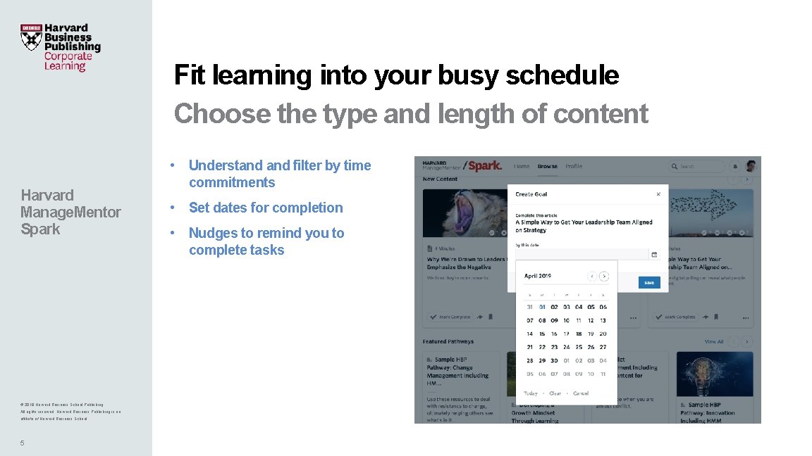 Fit learning into your busy schedule Choose the type and length of content Harvard