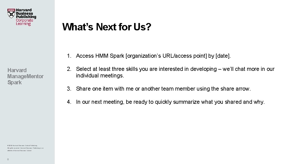 What’s Next for Us? 1. Access HMM Spark [organization’s URL/access point] by [date]. Harvard