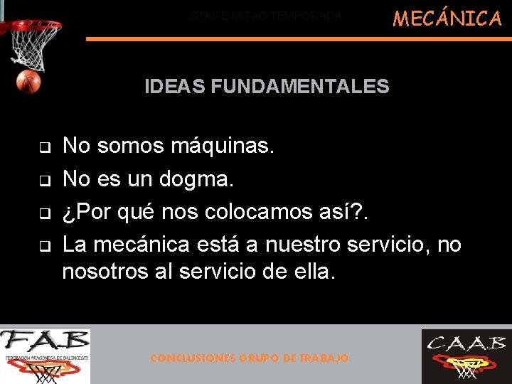 STAGE MITAD TEMPORADA MECÁNICA IDEAS FUNDAMENTALES q q No somos máquinas. No es un